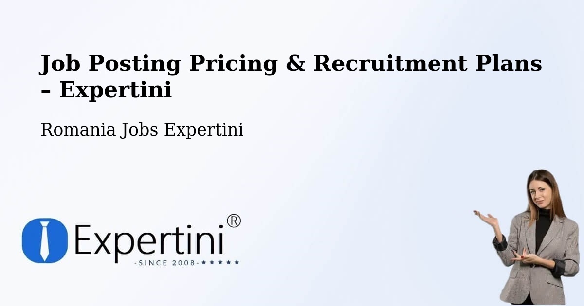 Job Posting Pricing & Recruitment Plans – Comuna Comloşu Mare - Comuna Comloşu Mare, Romania Jobs Expertini